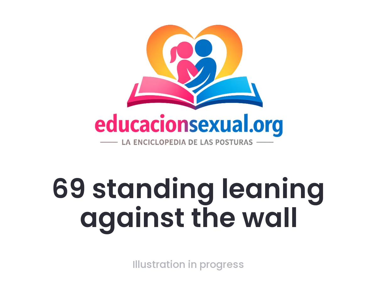 Sex position 69 standing leaning against the wall: Two women lean against a wall, facing each other, with their bodies aligned. One leans slightly to access her partner's clitoris, while the 
