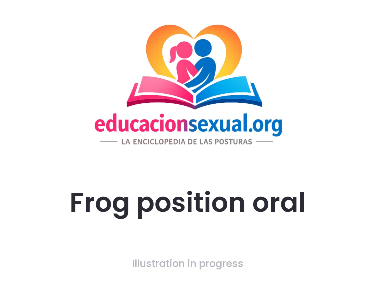 Sex position Frog position oral: One-way oral sex on the vulva: the receiving partner lies on her back with her knees bent and dropped open to the sides; the giving partner 