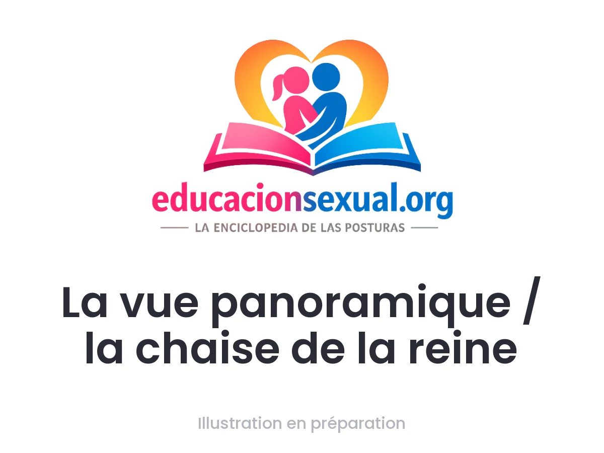 Position sexuelle La vue panoramique / la chaise de la reine: Une femme s'assoit sur une chaise ou une surface surélevée tandis que l'autre s'agenouille devant elle, profitant d'une vue panoramique et d