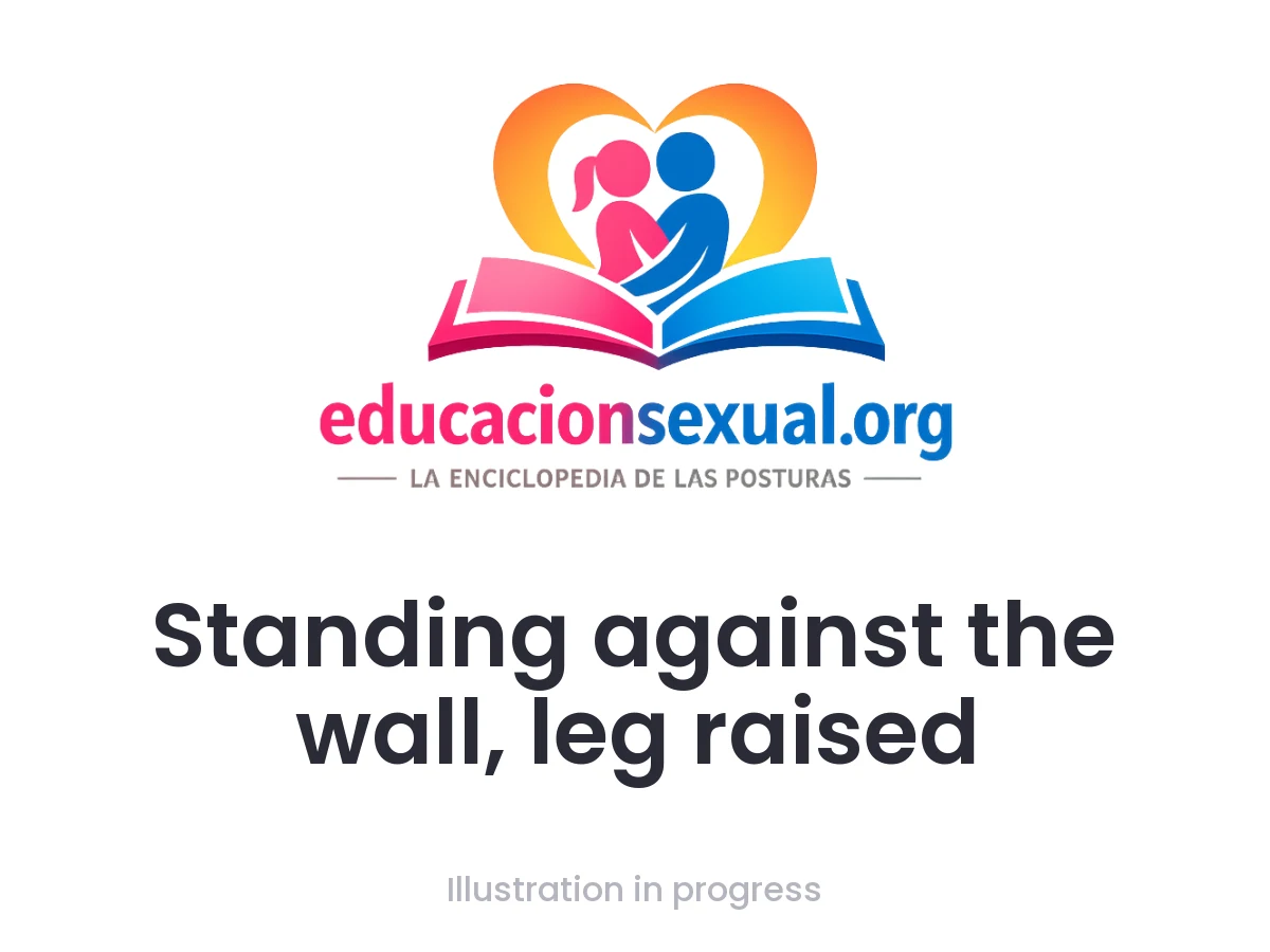Sex position Standing against the wall, leg raised: One woman leans against the wall with a leg raised, while her partner uses her fingers to stimulate her. The adjustable height allows contro