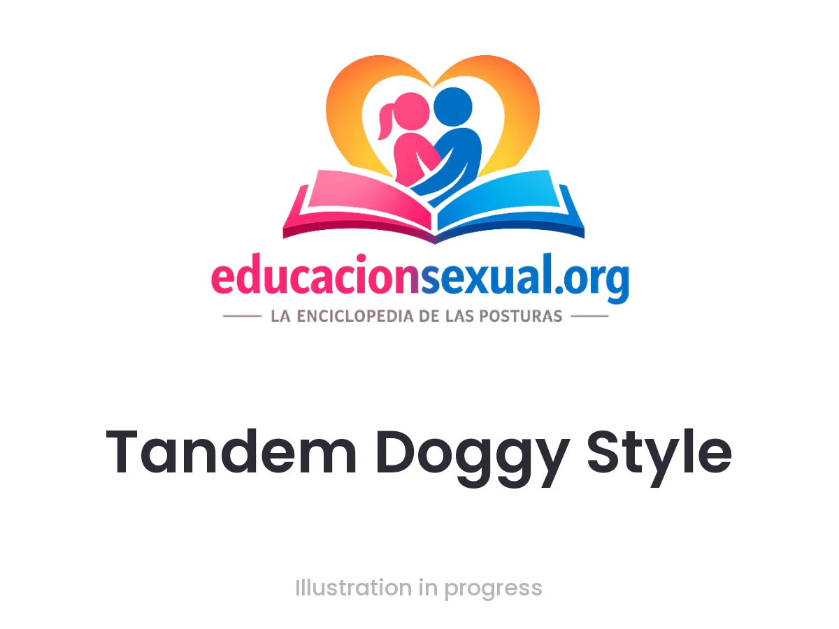 Sex position Tandem Doggy Style: She supports herself on hands and knees, with the pelvis raised. He penetrates from behind while the second woman positions herself in front