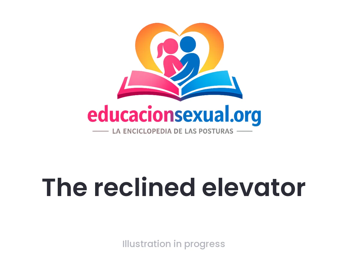Sex position The reclined elevator: Sitting reclined in a recliner, knees bent and apart, feet on the floor: the hand strokes the penis slowly up and down, with pauses to contr