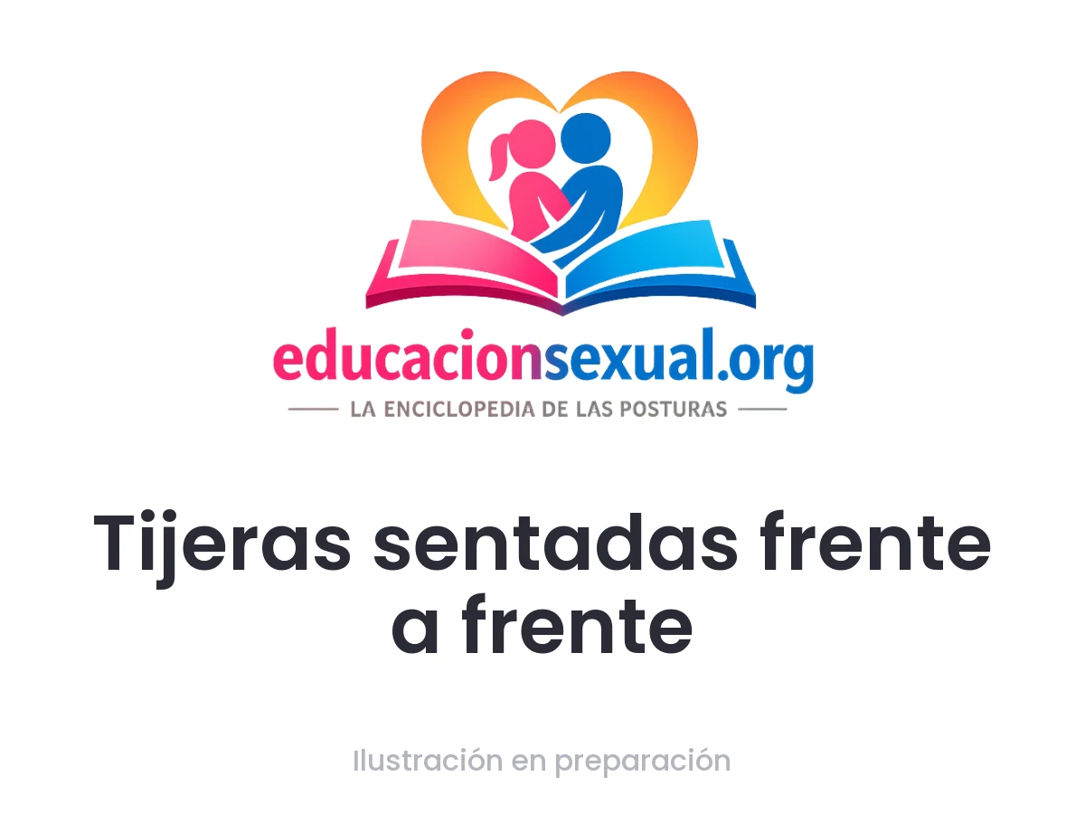 Posición sexual Tijeras sentadas frente a frente: Ambas sentadas con las piernas abiertas, entrelazadas en forma de tijera. Los cuerpos se apoyan el uno contra el otro, creando un ángulo que