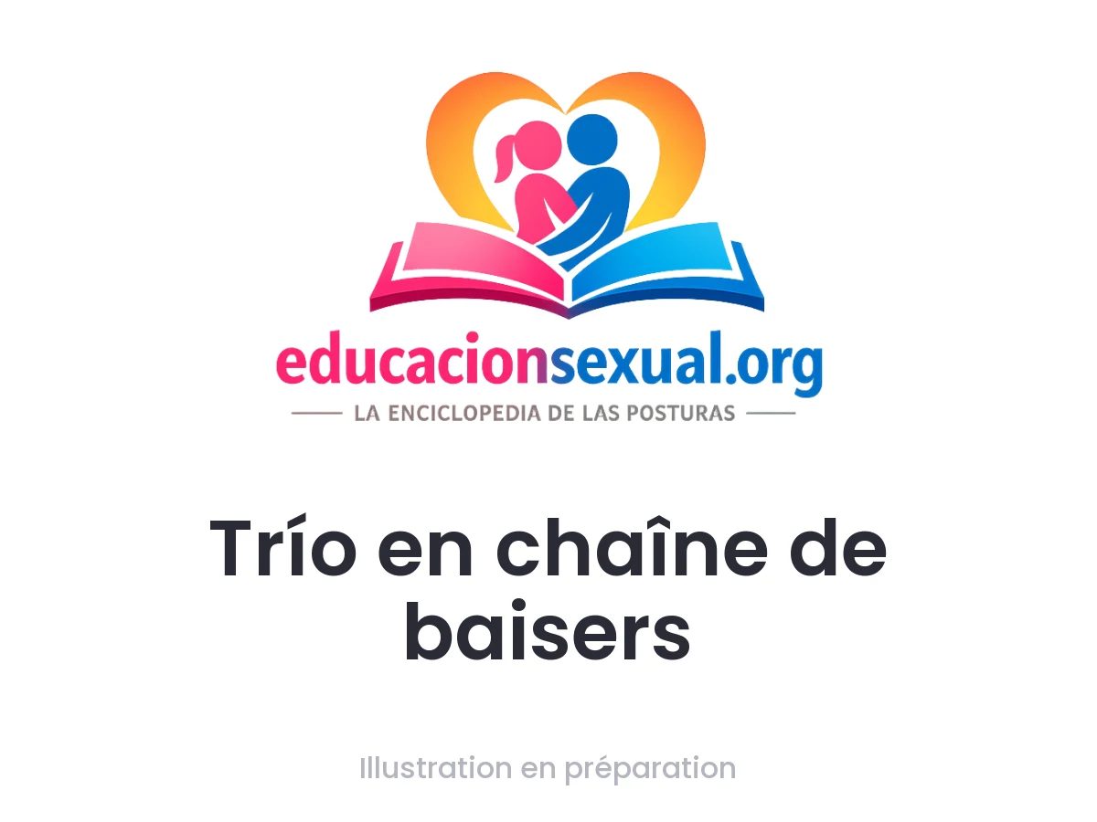 Position sexuelle Trío en chaîne de baisers: Elle 1 s'assoit sur lui, recevant la pénétration, tandis qu'elle 2 s'assoit à côté, embrassant et caressant elle 1. Il peut alterner entre l